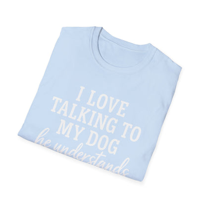 I Love Talking To My Dog T-Shirt