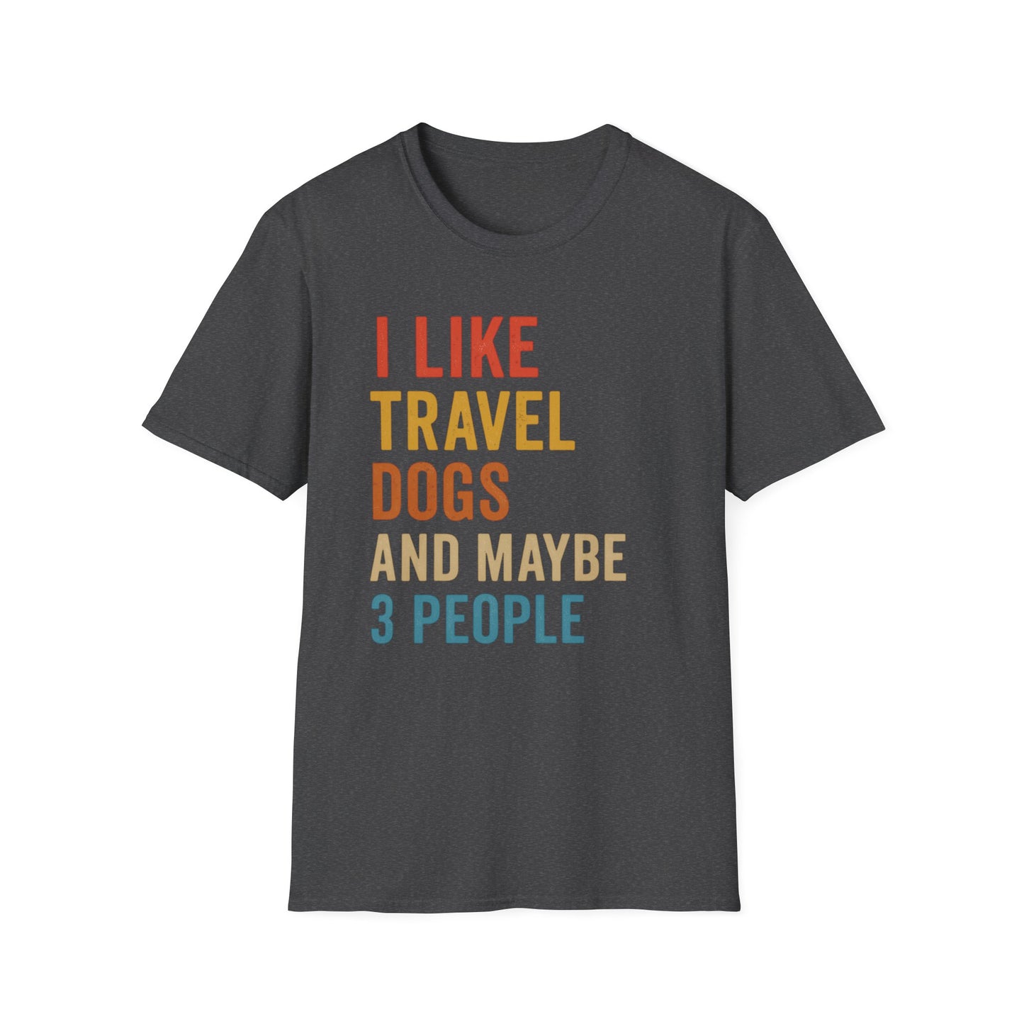 I Like Travel Dogs And Maybe 3 People T-Shirt