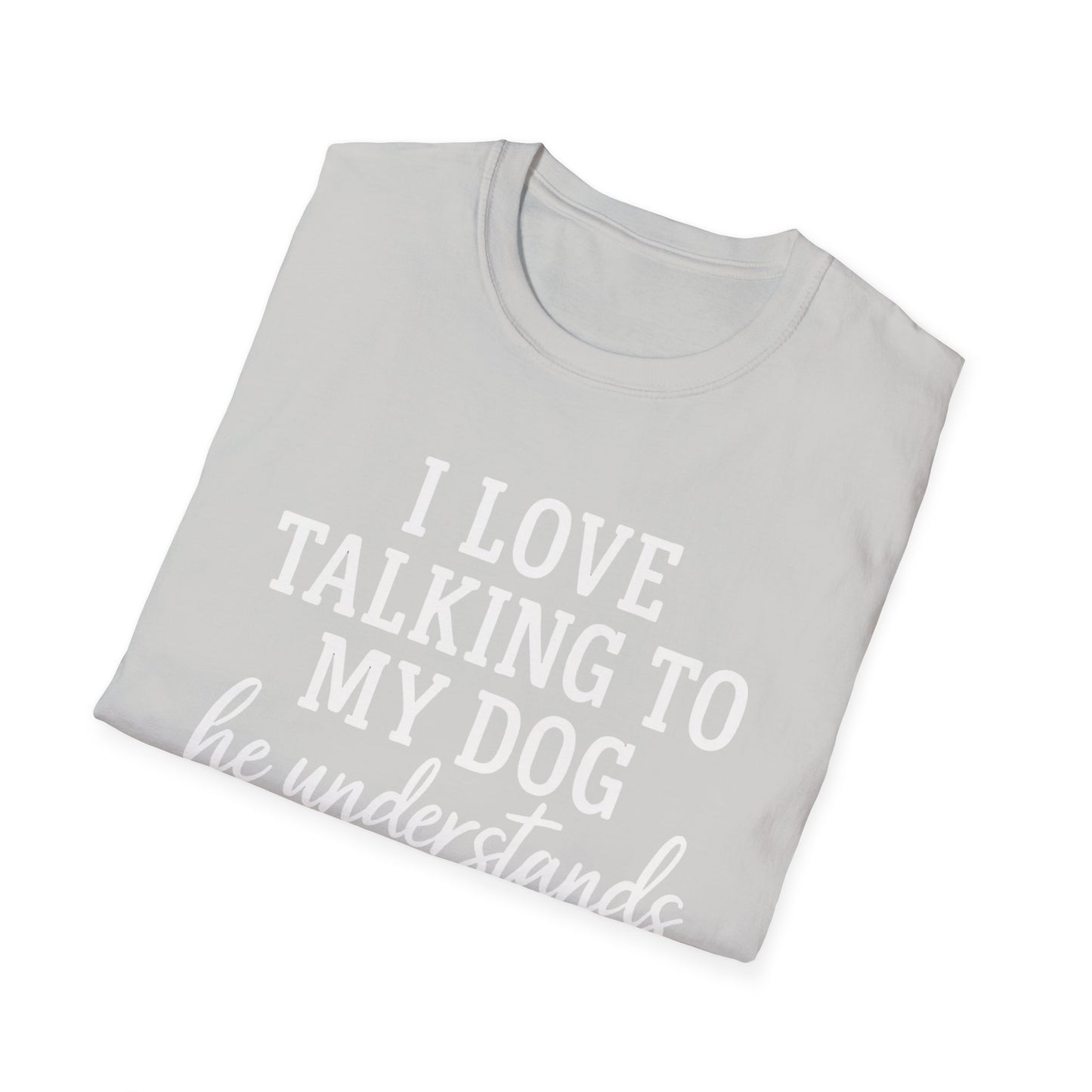 I Love Talking To My Dog T-Shirt