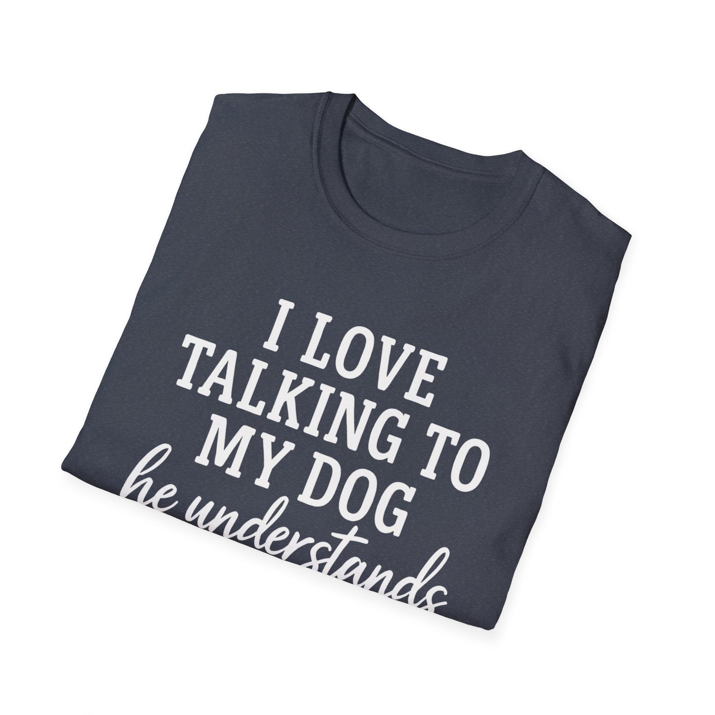 I Love Talking To My Dog T-Shirt