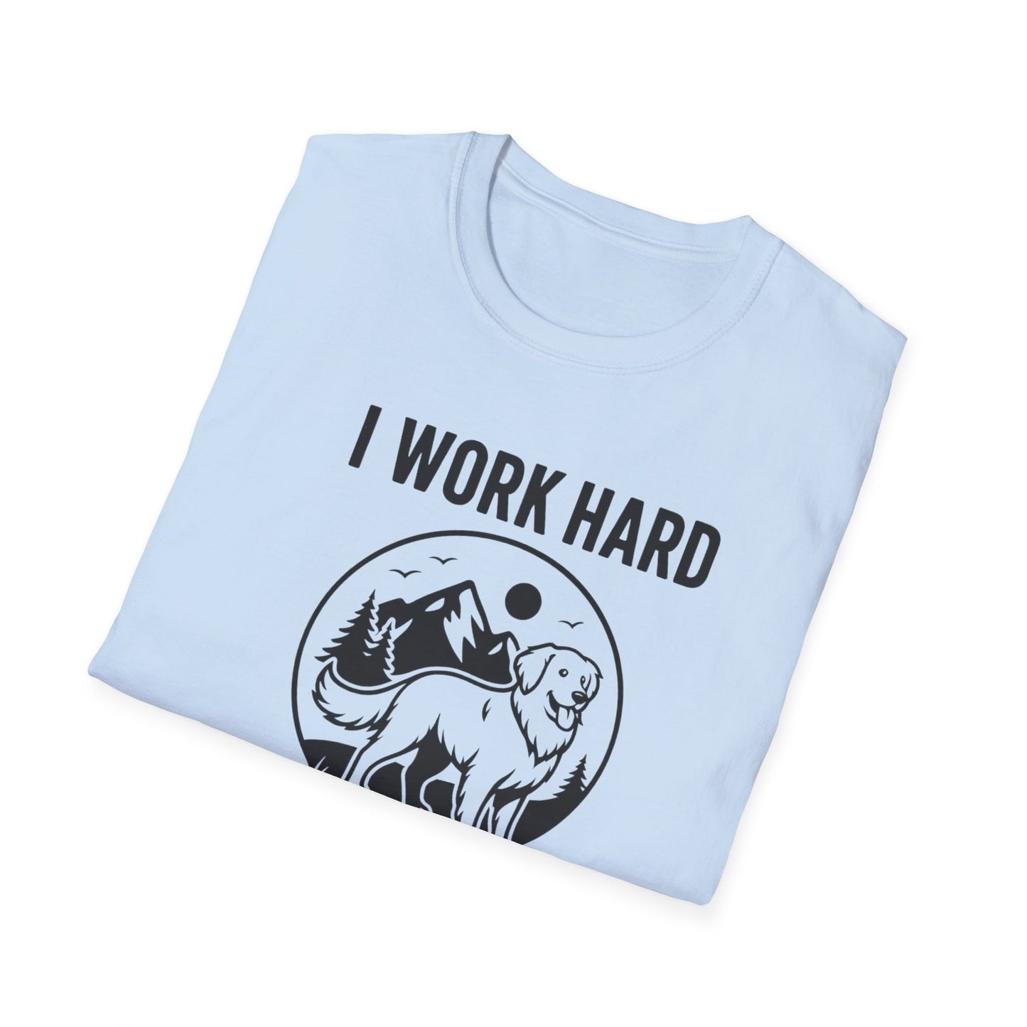 I Work Hard Dog Adventures T-Shirt