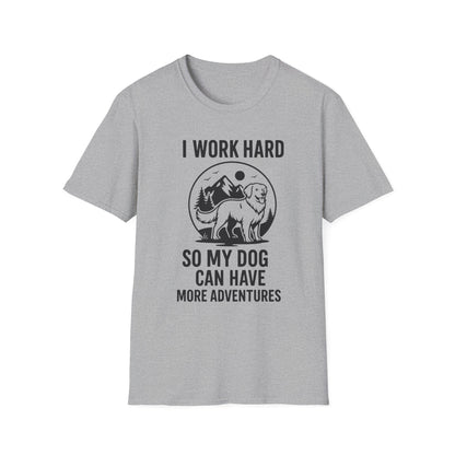 I Work Hard Dog Adventures T-Shirt