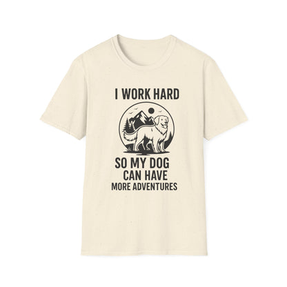 I Work Hard Dog Adventures T-Shirt