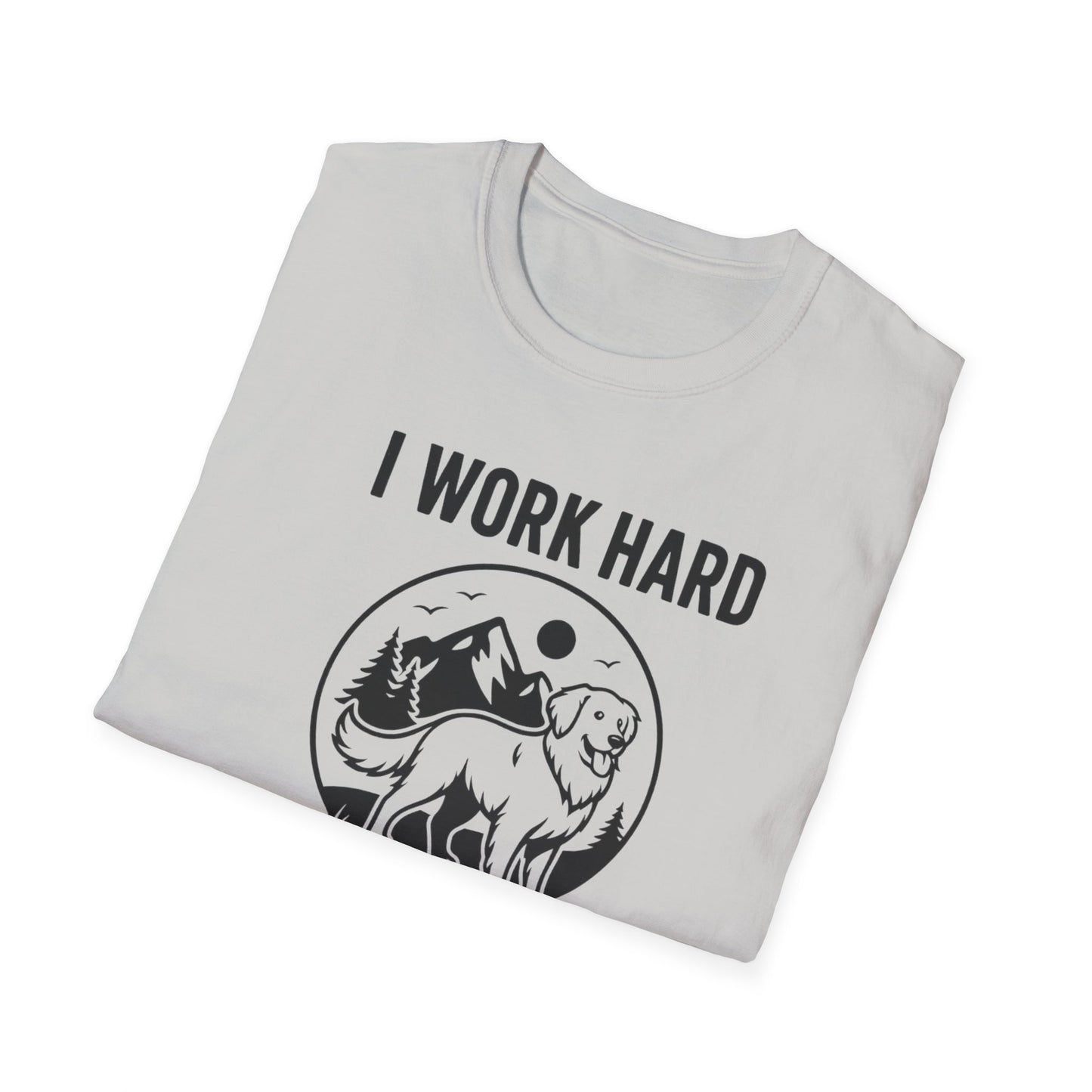 I Work Hard Dog Adventures T-Shirt