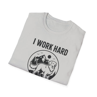 I Work Hard Dog Adventures T-Shirt