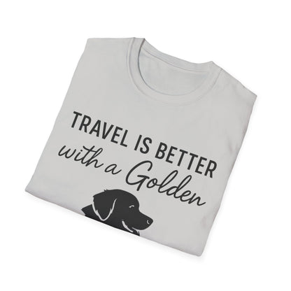 Travel Is Better With A Golden T-Shirt