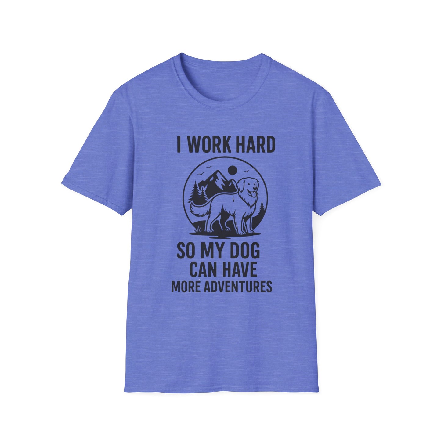 I Work Hard Dog Adventures T-Shirt