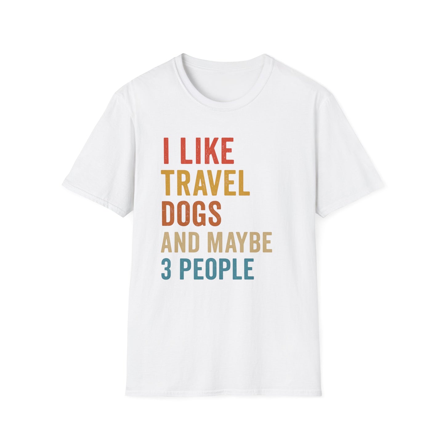 I Like Travel Dogs And Maybe 3 People T-Shirt