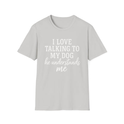 I Love Talking To My Dog T-Shirt
