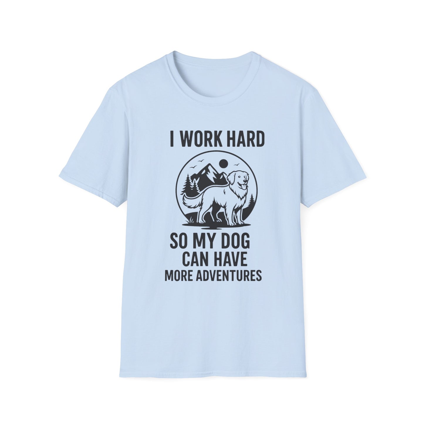 I Work Hard Dog Adventures T-Shirt