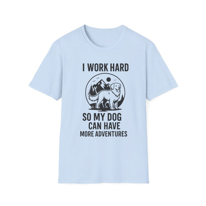 I Work Hard Dog Adventures T-Shirt