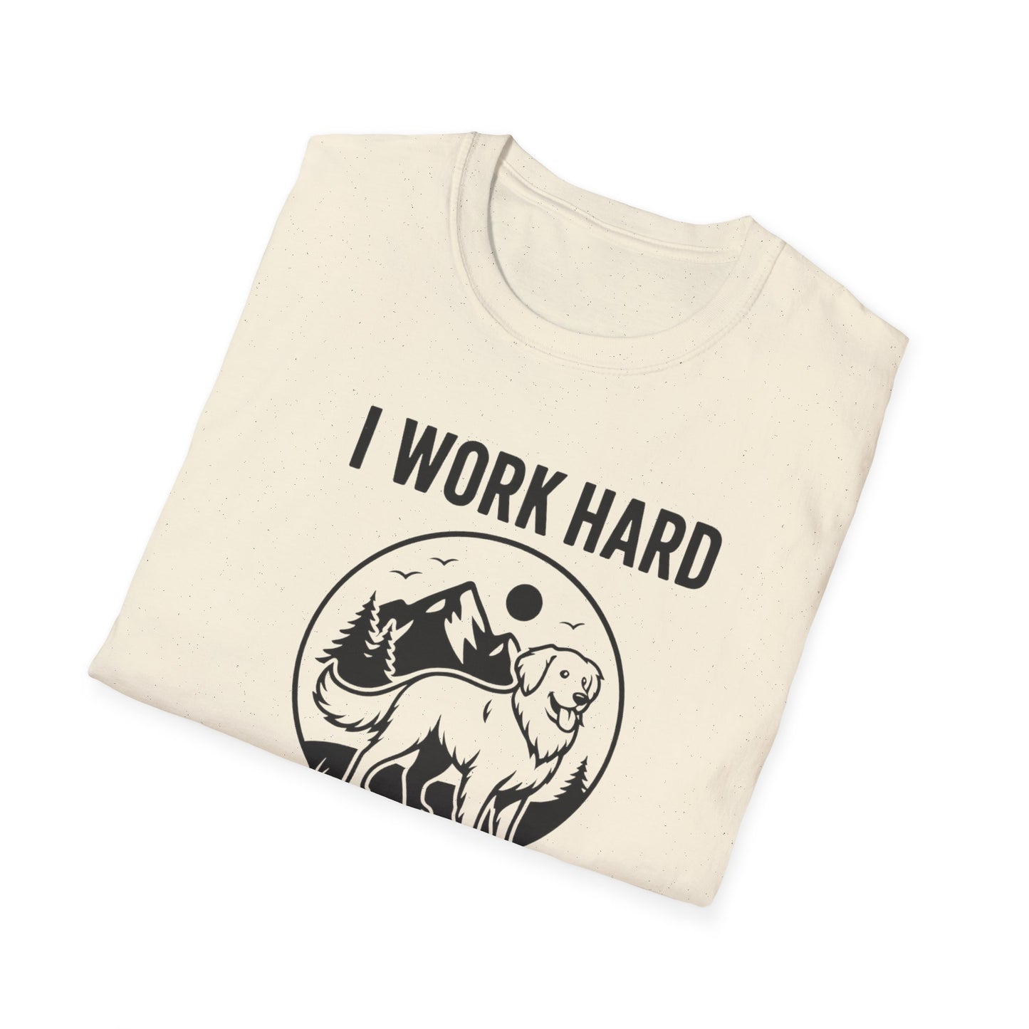I Work Hard Dog Adventures T-Shirt