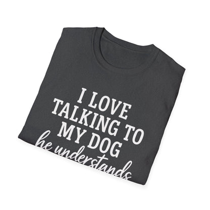 I Love Talking To My Dog T-Shirt
