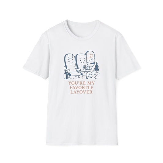 You're My Favorite Layover T-Shirt