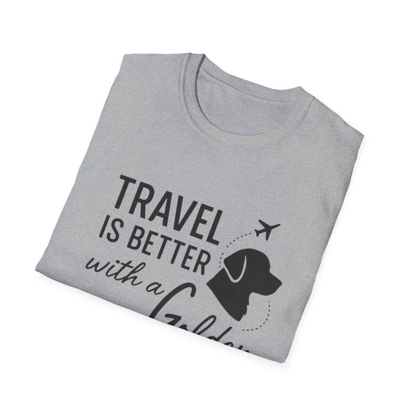 Travel Is Better With A Golden T-Shirt