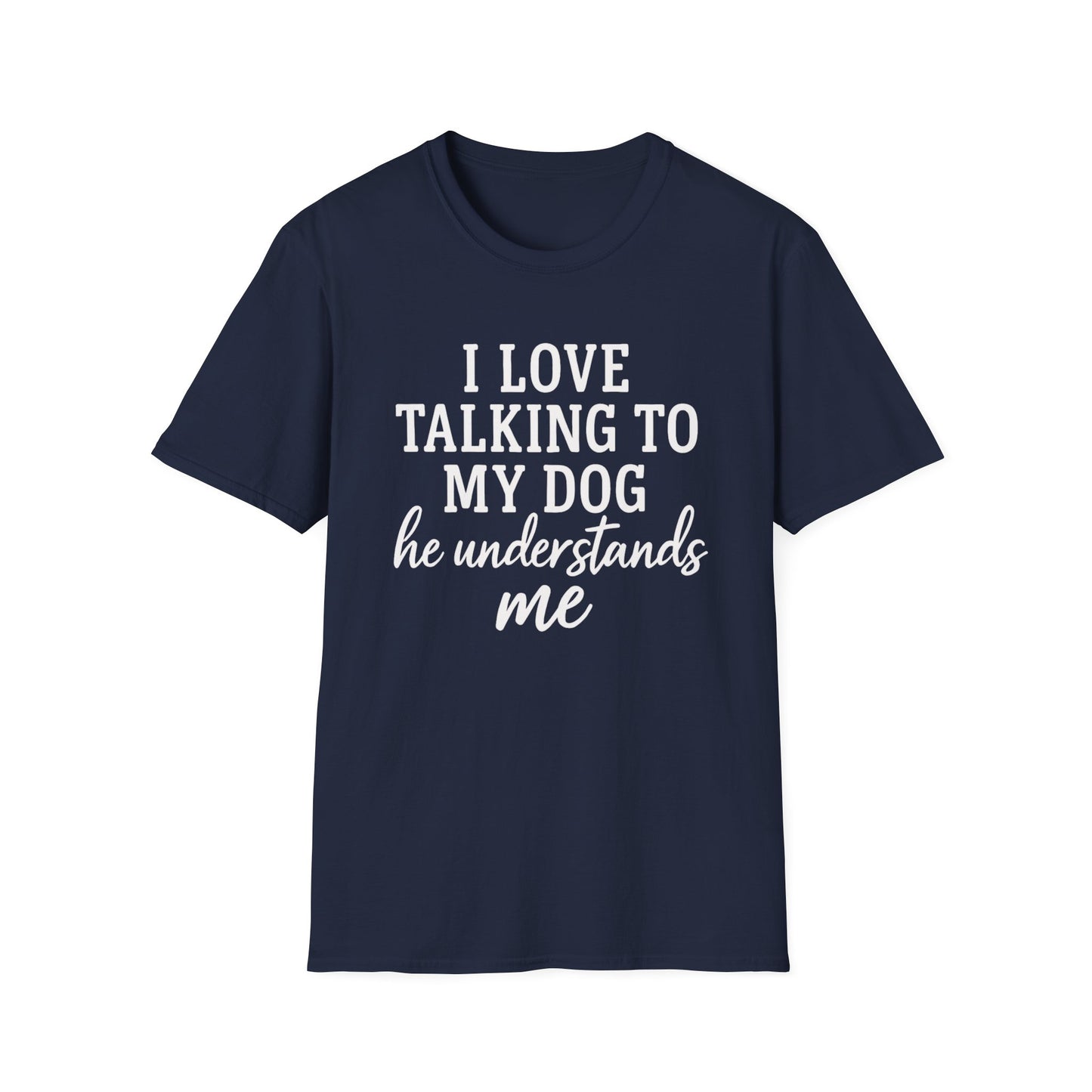 I Love Talking To My Dog T-Shirt