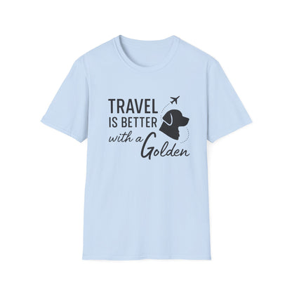 Travel Is Better With A Golden T-Shirt