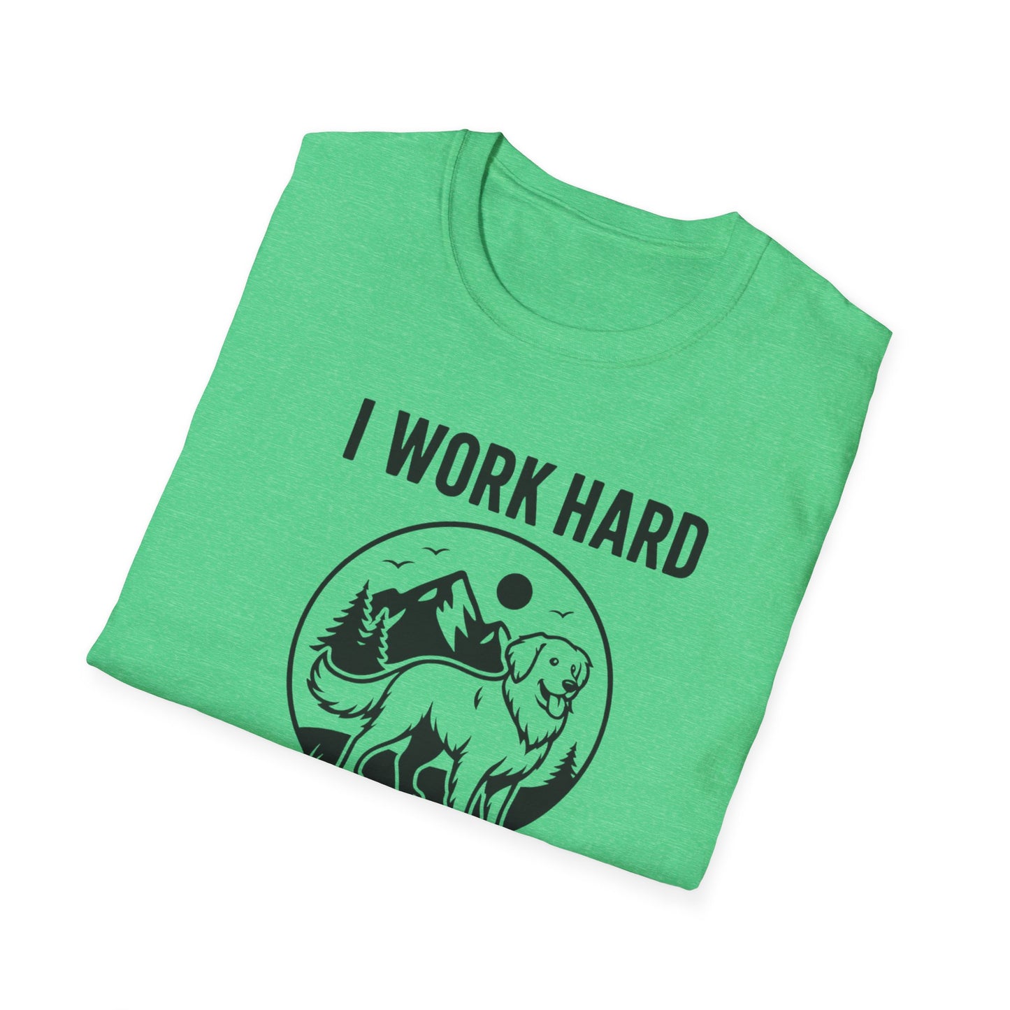 I Work Hard Dog Adventures T-Shirt