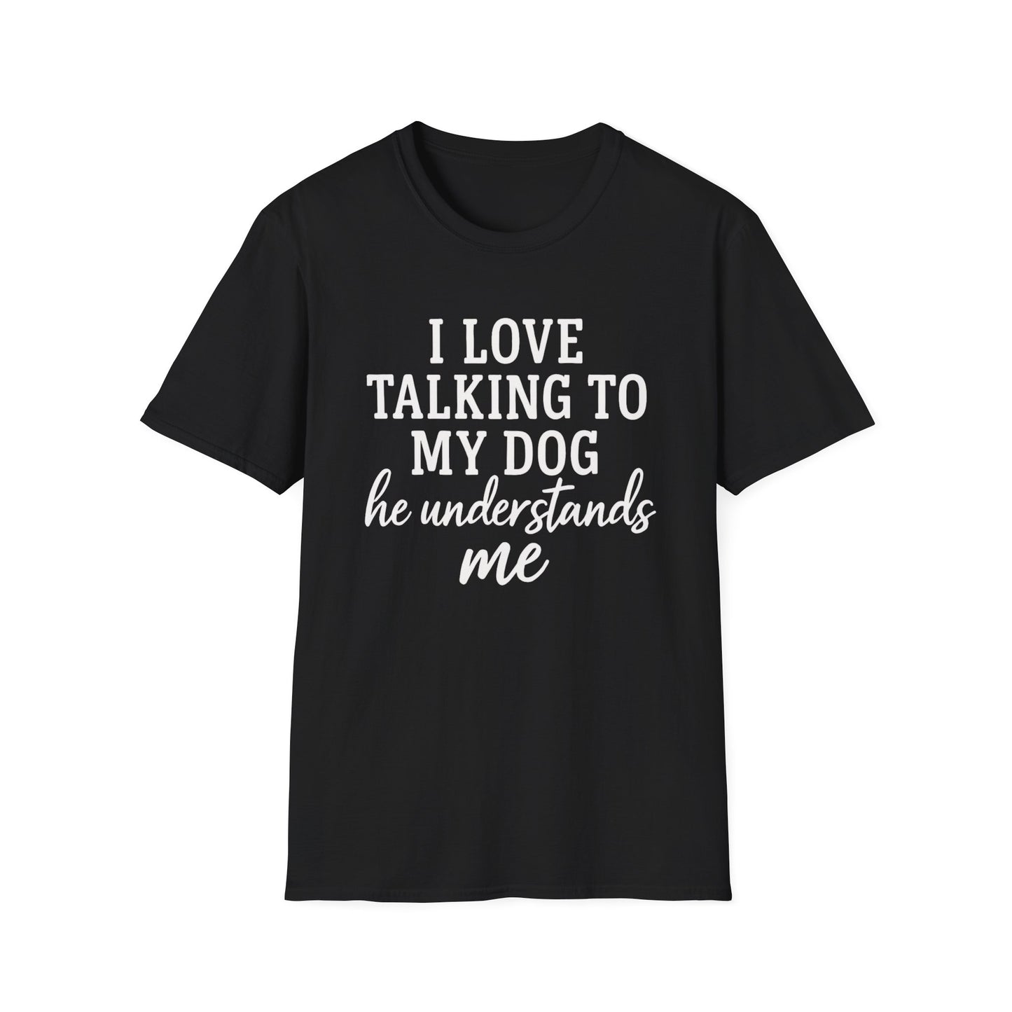 I Love Talking To My Dog T-Shirt