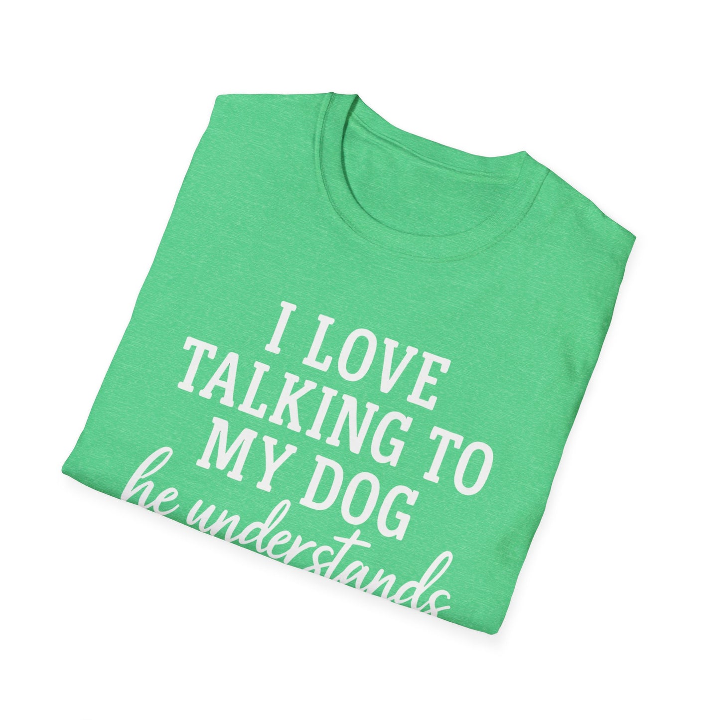 I Love Talking To My Dog T-Shirt